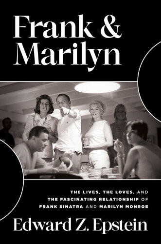 Frank Marilyn The Lives The Loves And The Fascinating Relationship Of Frank Sinatra And Marilyn Monroe Edward Z Epstein