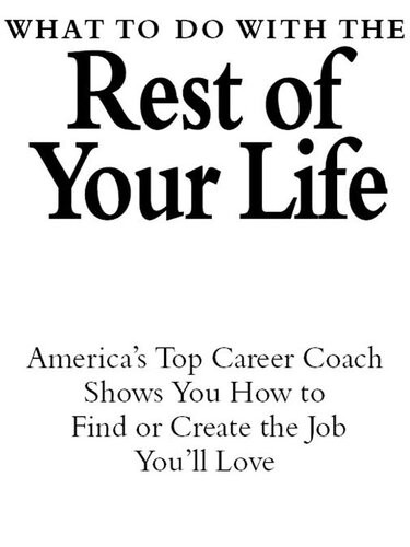 What To Do With The Rest Of Your Life Americas Top Career Coach Shows You How To Find Or Create The Job Youll Love Robin Ryan