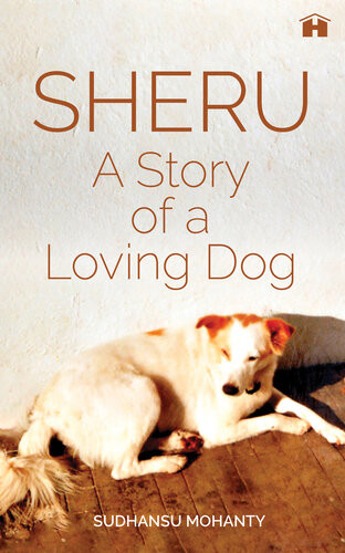 Sheru A Story Of A Loving Dog Sudhansu Mohanty