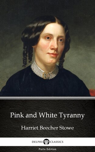 Pink And White Tyranny By Harriet Beecher Stowedelphi Classics Illustrated Harriet Beecher Stowe