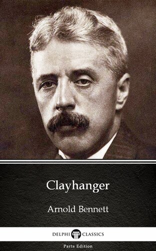 Clayhanger By Arnold Bennettdelphi Classics Illustrated Arnold Bennett