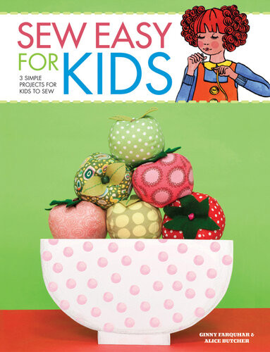 Sew Easy For Kids Ginny Farquhar Alice Butcher