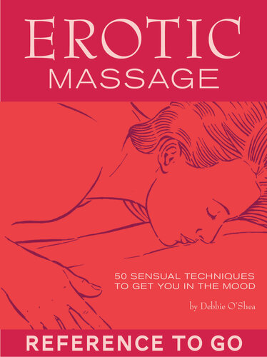 Erotic Massage 50 Sexy Techniques To Get You In The Mood Debbie Oshea