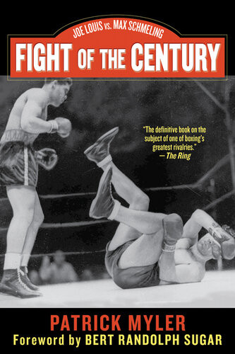 Fight Of The Century Joe Louis Vs Max Schmeling Patrick Myler