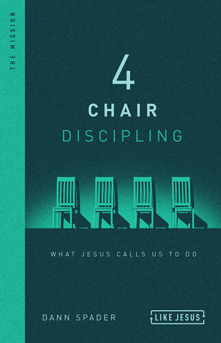 4 Chair Discipling What He Calls Us To Do Dann Spader