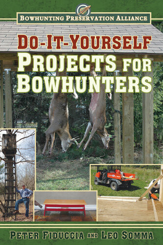 Doityourself Projects For Bowhunters Peter Fiduccia Leo Somma