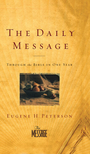 The Daily Message Through The Bible In One Year Eugene H Peterson