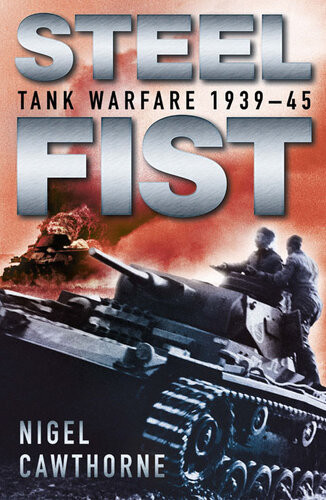 Steel Fist Tank Warfare 193945 Nigel Cawthorne