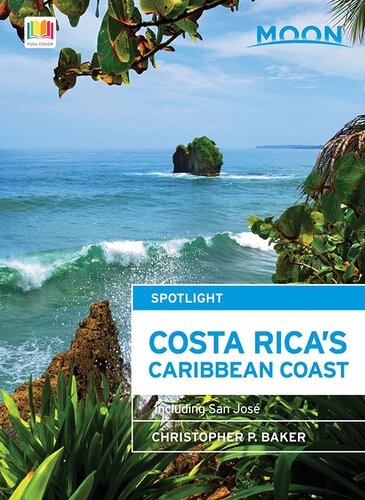 Moon Spotlight Costa Ricas Caribbean Coast Including San Jos 3rd Edition Christopher P Baker