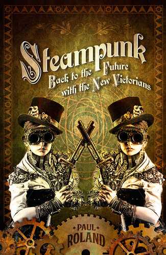 Steampunk Back To The Future With The New Victorians Paul Roland