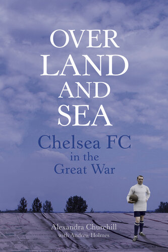 Over Land And Sea Chelsea Fc In The Great War Alexandra Churchill