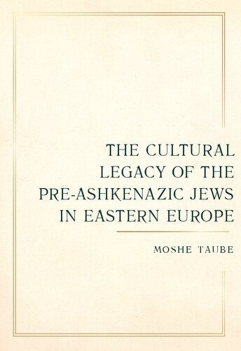 The Cultural Legacy Of The Preashkenazic Jews In Eastern Europe Moshe Taube