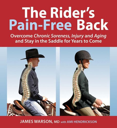 The Riders Painfree Back Overcome Chronic Soreness Injury And Aging And Stay In The Saddle For Years To Come James Warson Ami Hendrickson