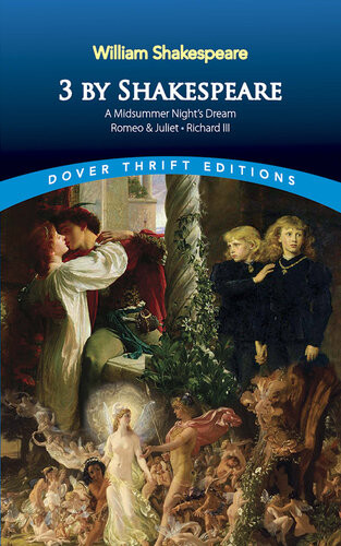 3 By Shakespeare A Midsummer Nights Dream Romeo And Juliet And Richard Iii William Shakespeare