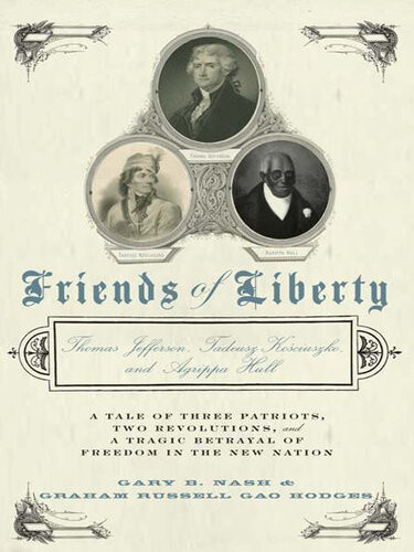 Friends Of Liberty Thomas Jefferson Tadeusz Kosciuszko And Agrippa Hull Gary B Nash