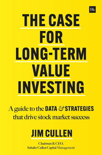 The Case For Longterm Value Investing A Guide To The Data And Strategies That Drive Stock Market Success Jim Cullen