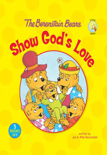 The Berenstain Bears Show Gods Love Jan Berenstain Mike Berenstain