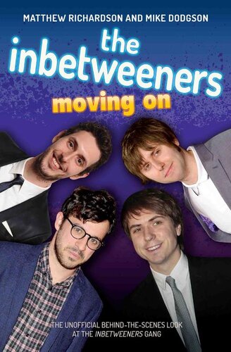 The Inbetweenersmoving Onthe Unofficial Behindthescenes Look At The Inbetweeners Gang Matthew Richardson Mike Dodgson