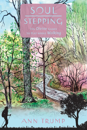 Soul Stepping Ten Divine Games To Play While Walking Ann Trump
