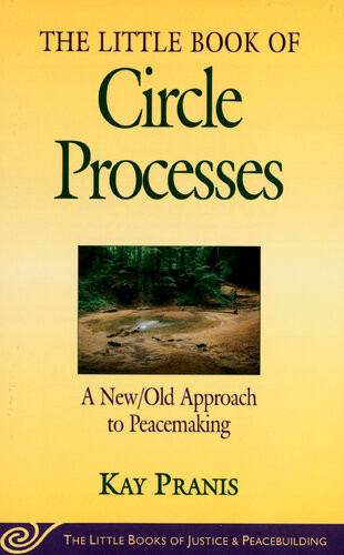 Little Book Of Circle Processes A Newold Approach To Peacemaking Kay Pranis