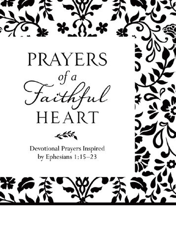 Prayers Of A Faithful Heart Devotional Prayers Inspired By Ephesians 11523 Compiled By Barbour Staff