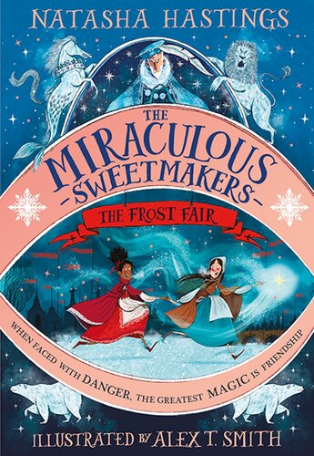 The Frost Fair The Miraculous Sweetmakers Natasha Hastings
