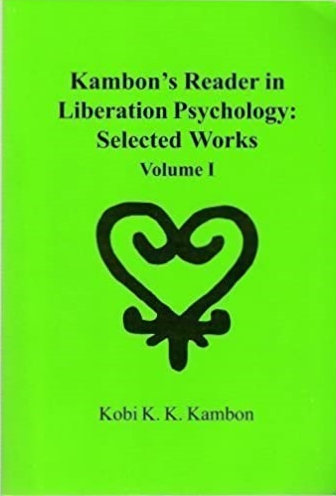 Kambons Reader In Liberation Psychology Selected Works Volume I Kobi K K Kambon Raeford Brown Reginald Hopkins Yvonne R Bell James A Duncan