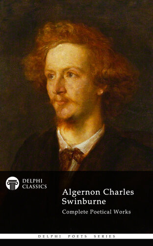 Complete Poetical Works Of Algernon Charles Swinburne Illustrated Algernon Charles Swinburne