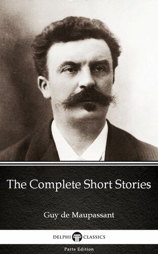 The Complete Short Stories By Guy De Maupassantdelphi Classics Illustrated Guy De Maupassant