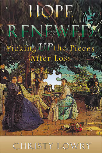 Hope Renewed Picking Up The Pieces After Loss Christy Lowry