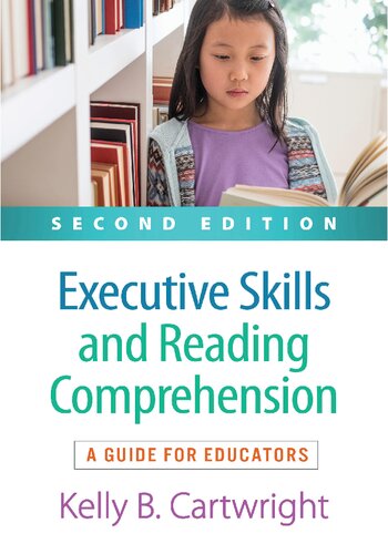 Executive Skills And Reading Comprehension A Guide For Educators 2nd Edition Kelly B Cartwright