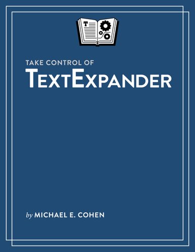 Take Control Of Textexpander 2nd Edition Michael E Cohen