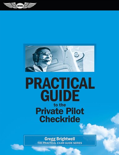 Practical Guide To The Private Pilot Checkride Gregg Brightwell