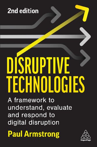 Disruptive Technologies A Framework To Understand Evaluate And Respond To Digital Disruption 2nd Edition Paul Armstrong