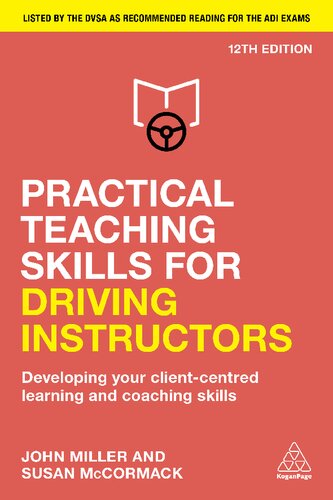 Practical Teaching Skills For Driving Instructors Developing Your Clientcentred Learning And Coaching Skills 12th Edition John Miller