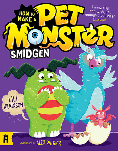 Smidgen How To Make A Pet Monster 3 Lili Wilkinson Alex Patrick