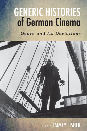 Generic Histories Of German Cinema Genre And Its Deviations Jaimey Fisher