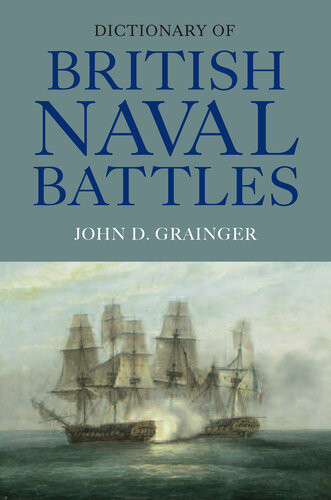 Dictionary Of British Naval Battles John D Grainger