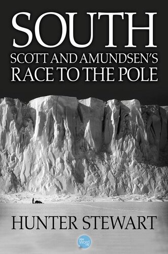 South Scott And Amundsens Race To The Pole 1st Edition Hunter Stewart