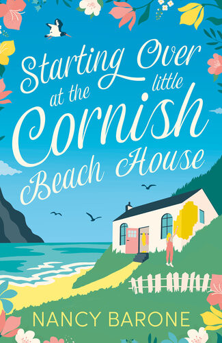 Starting Over At The Little Cornish Beach House Escape To Cornwall With This Absolutely Heartwarming Pageturner Nancy Barone