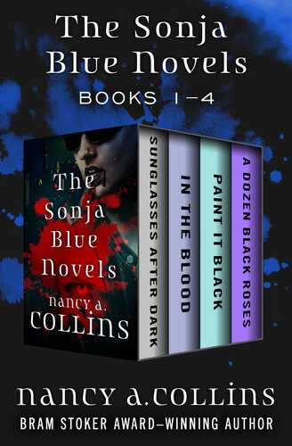 The Sonja Blue Novels Books 14 Sunglasses After Dark In The Blood Paint It Black And A Dozen Black Roses Nancy A Collins
