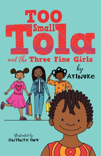 Too Small Tola And The Three Fine Girls Atinuke