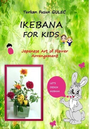 Ikebana For Kids Japanese Art Of Flower Arrangement Trkan Fsn Gle
