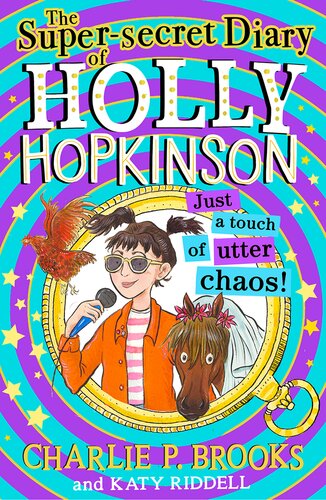 The Supersecret Diary Of Holly Hopkinson Just A Touch Of Utter Chaos Charlie P Brooks