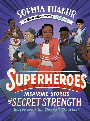 Superheroes Inspiring Stories Of Secret Strength Sophia Thakur