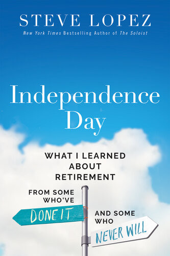 Independence Day What I Learned About Retirement From Some Whove Done It And Some Who Never Will Steve Lopez