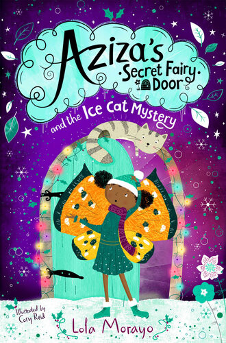 Azizas Secret Fairy Door And The Ice Cat Mystery Lola Morayo