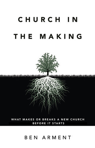 Church In The Making Ben Arment