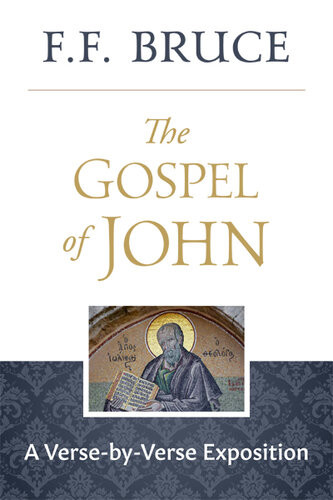 The Gospel Of John A Versebyverse Exposition Ff Bruce