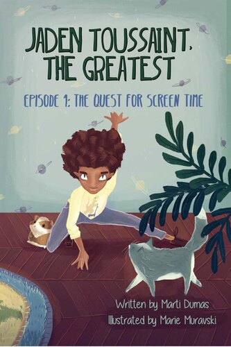 Jaden Toussaint The Greatest Episode 1 The Quest For Screen Time Illustrated Marti Dumas
